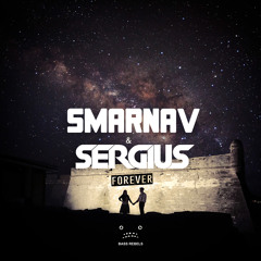 Smarnav & Sergius - Forever [Bass Rebels Release]