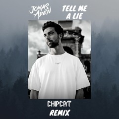 Jonas Aden - Tell Me A Lie (Chipcat Remix)
