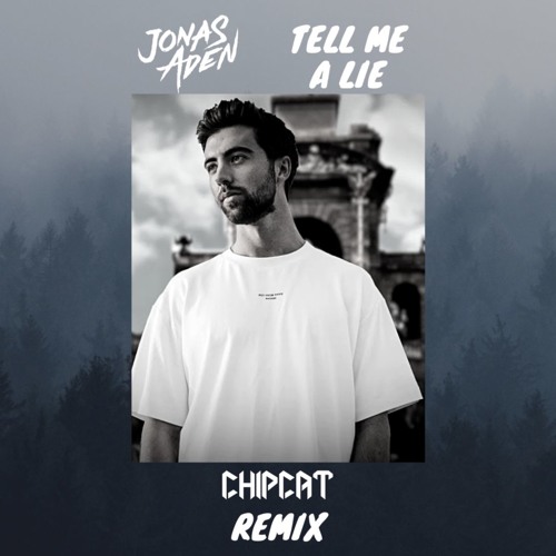 Stream Jonas Aden - Tell Me A Lie (Chipcat Remix) by Chipcat | Listen  online for free on SoundCloud