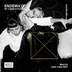 Endemico w/ Camila Fuchs - Noods Radio 07/09/19
