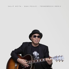 Salif Keita - Bah Poulo (Tennebreck Remix)