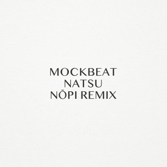 MockBeat — Natsu (Nōpi Remix) [Suprematic]