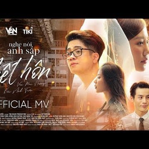 NGHE NÓI ANH SẮP KẾT HÔN | VĂN MAI HƯƠNG ft BÙI ANH TUẤN [ OFFICIAL]