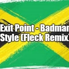 Exit Point - Badman Style (Fleck Rmx) (FREE 320)