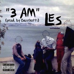 3AM (prod. DaxGotti)