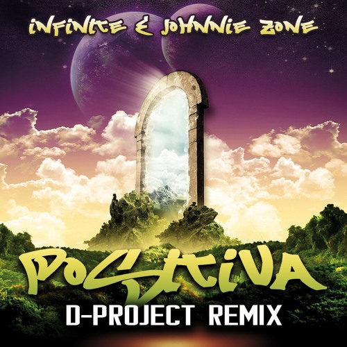Infinite & Johnnie Zone - Positiva (D-PROJECT Remix)
