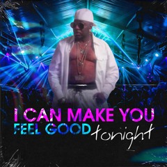 I CAN MAKE YOU FEEL GOOD TONIGHT