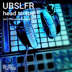 Head to Toe - URSLFR & Unicorn Crew - Snippets [ETS46] 19/11/08