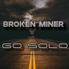 GO SOLO | BROKEN MINER | FREE DL