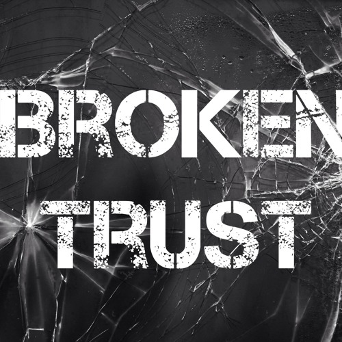 Broken Your Trust