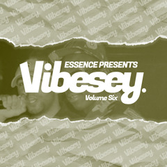 Essence Presents Vibesey Volume Six