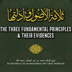 03 - Three Fundamental Principles - Abu Muadh Taqweem Aslam