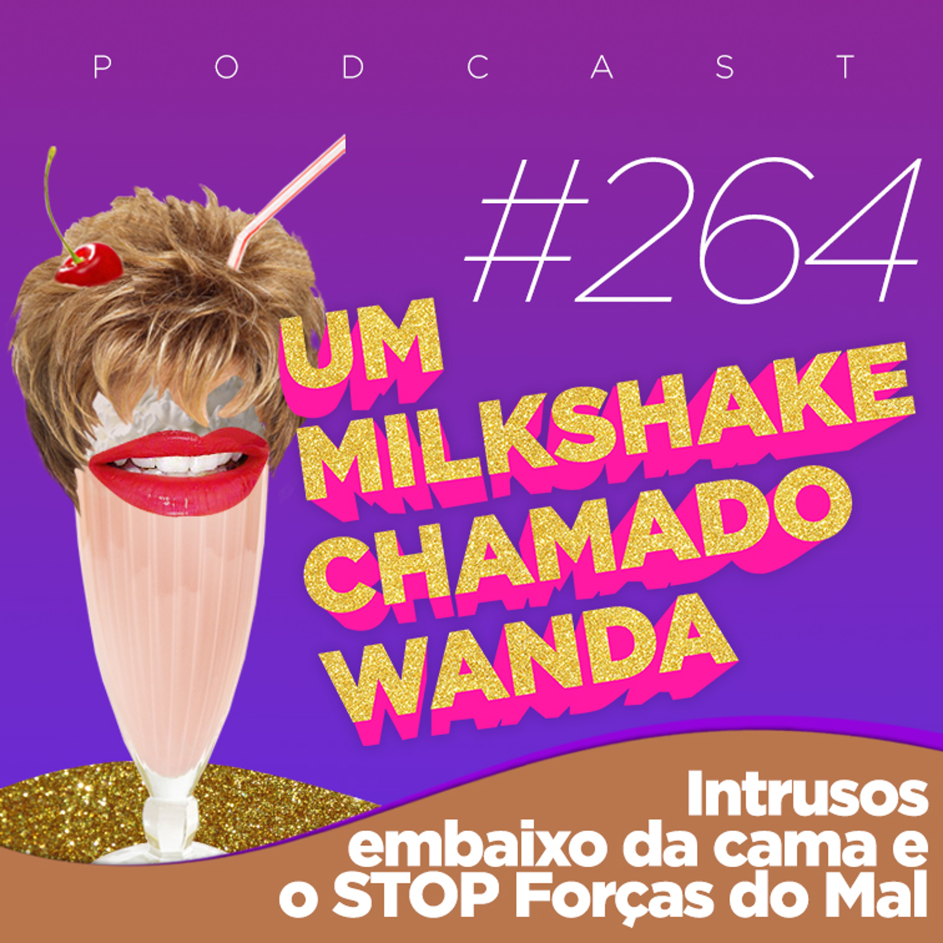 #264 - Intrusos embaixo da cama e o STOP Forças do Mal (feat. Leila Germano) episode artwork