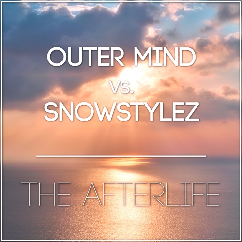 Outer Mind Vs. Snowstylez - The Afterlife (Original Mix)