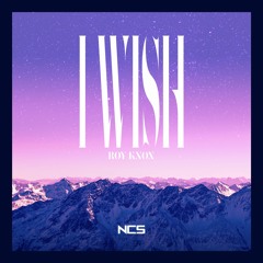 ROY KNOX - I Wish [NCS Release]