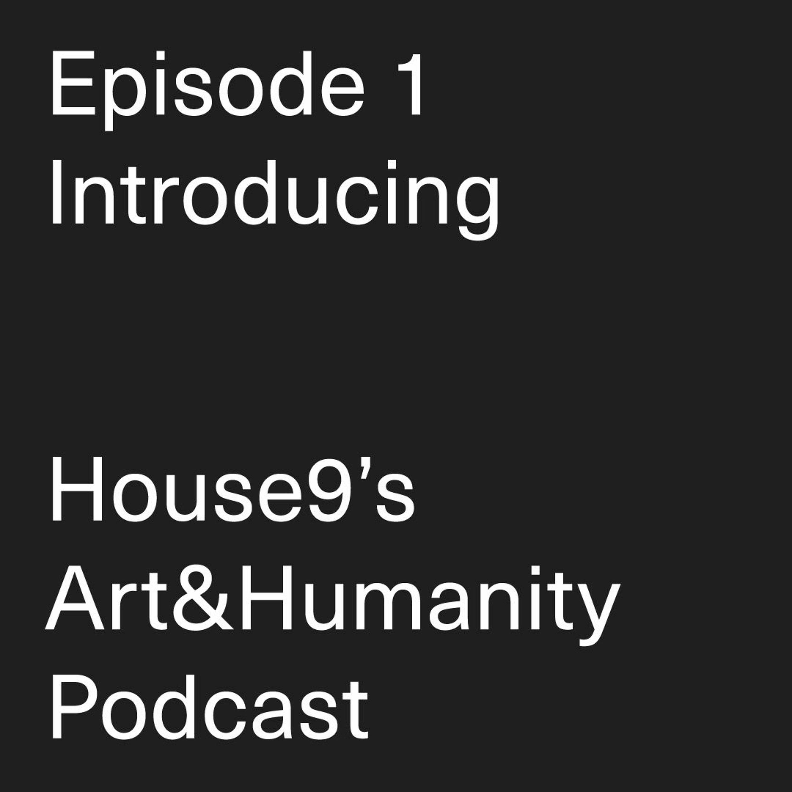 House9’s Art&Humanity Podcast