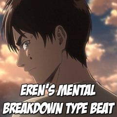 Eren's Mental Breakdown Type Beat