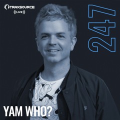 Traxsource LIVE! #247 with Yam Who?