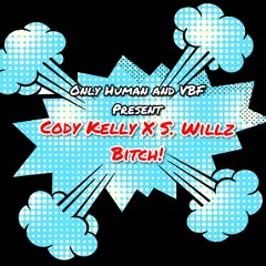 Cody Kelly X S. Willz - Bitch!