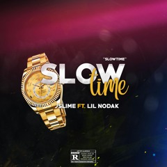 SlowTime JSlime x  Lil Nodak