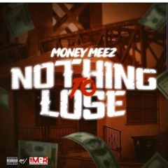 MONEY MEEZ- NOTHING TO LOOSE