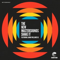 The New Mastersounds - Shake It (feat. Lamar Williams Jr)