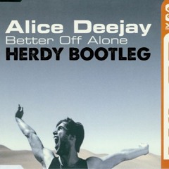 Alice Deejay - Better Off Alone (Herdy Bootleg)