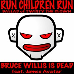 "Run Children, RUN!" By Bruce Willis Is Dead