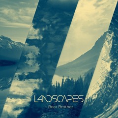 Beat Brother - L4NDSCAPES EP