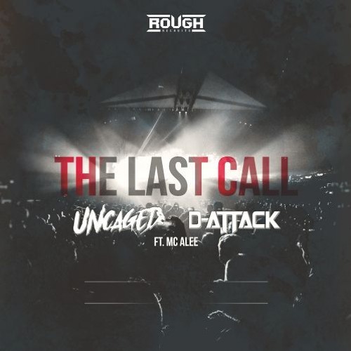 Uncaged & D-Attack ft. MC Alee - The Last Call