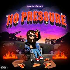 Milli Smoke - No Pressure(No Patience) Prod. by PoloBoy81