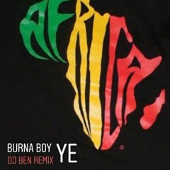 Burna Boy - Ye (Dj Ben Remix)*Free Download*
