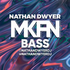 Nathan Dwyer - MKFN Bass