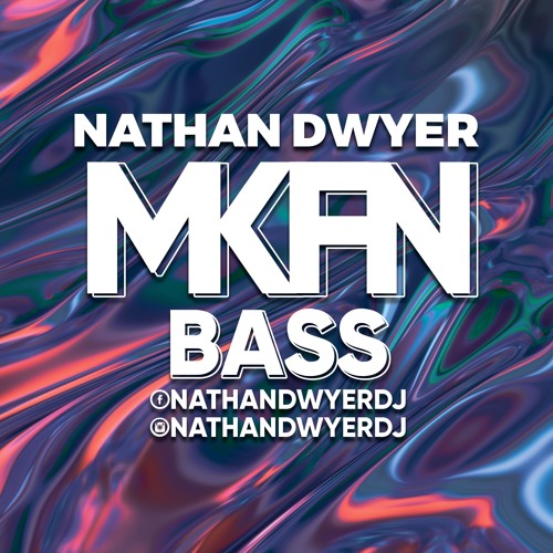 Nathan Dwyer - MKFN Bass