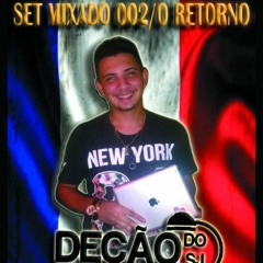 SET MIXADO 002 DJ DECAO DO SAO JOAO HITMAKER DA FRANÇA