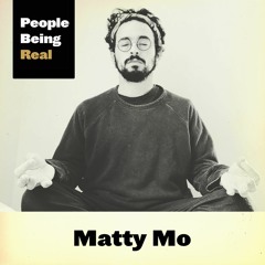 244 Matty Mo - Why Everyone And Everything Can Be Kind & Authentic