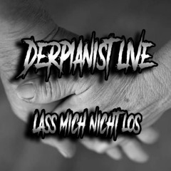DerPianist - Ich Lass Dich Nicht Los