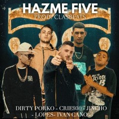 DirtyPorko - HAZME FIVE (REMIX) Ft. Crie 930, Jincho, Lopes, Ivan Cano