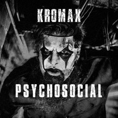 Kromax - Psychosocial (Free download)