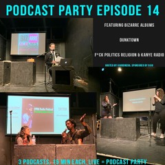 Ep. 14: Dunktown, Bizarre Albums, F*ck Politics Religion & Kanye Radio