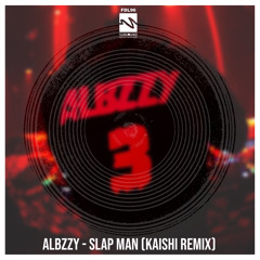 Albzzy - Slap Man (Kaishi Remix)