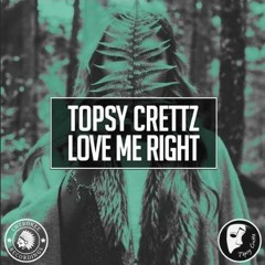 Topsy Crettz - Love Me Right ( Original Mix )