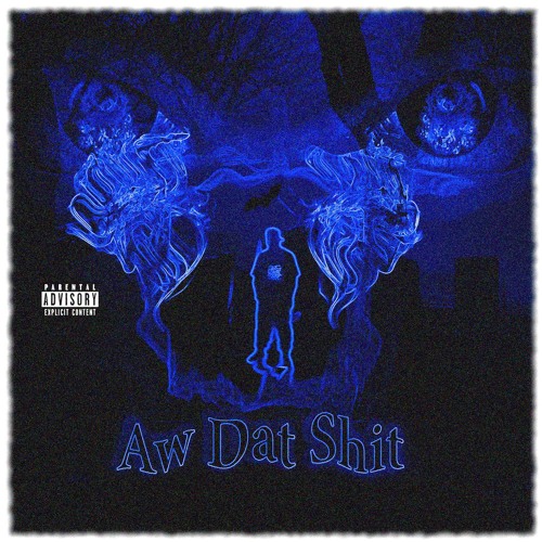 Aw Dat Shit (Prod. By Apoc Krysis)