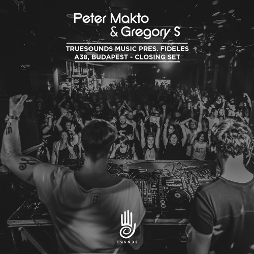 Peter Makto & Gregory S - Truesounds Music pres. Fideles, A38 - Closing set
