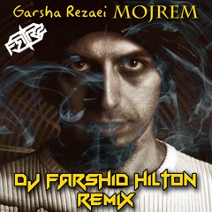 Garsha Rezaei - Mojrem ( DJ Farshid Hilton Remix )