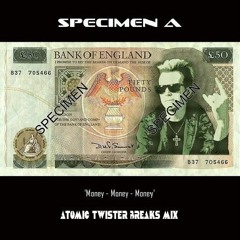 [Free] Specimen A- Money Money Money ( Atomic Twister 2019 Mix )