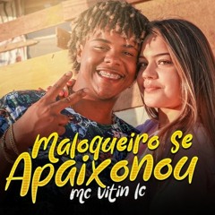 Mc Vitin Lc -  Maloqueiro se apaixonou (NO PIQUE MAIS BRABO AH É O 170BPM DO PHELIPE DE CAJAS)