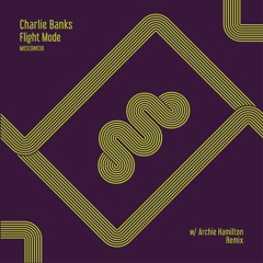 Premiere: Charlie Banks 'Flight Mode' (Archie Hamilton Remix)