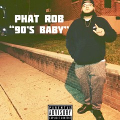 Phat Rob - 90's Baby (Freestyle)