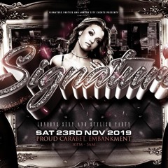 ★ SIGNATURE ★ Sat 23RD Nov @ PROUD EMBANKMENT. LTD £10 TKTS VIA SHOOBS.COM
